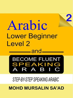 cover image of Learn Arabic 2 Lower Beginner Arabic and Become Fluent Speaking Arabic, Step-by-Step Speaking Arabic